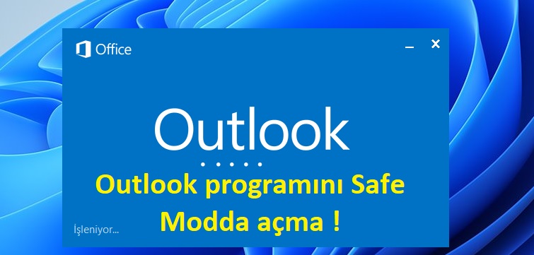 Outlook Safe Mode ile başlatma nasıl yapılır